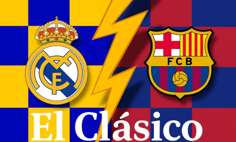 كلاسيكو برشلونة و ريال مدريد